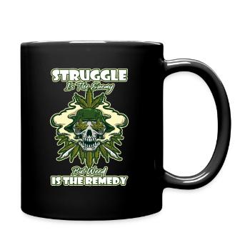 Struggle Is The Enemy But Weed Is The Remedy - Tasse einfarbig - Schwarz - Rechts