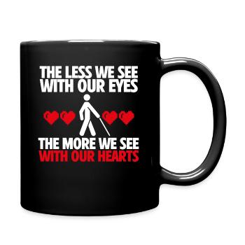 Less We See with Our Eyes More We See with hearts - Full Colour Mug - black - Right