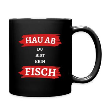 Hau ab Du bist kein Fisch Angler Angeln Angel - Tasse einfarbig - Schwarz - Rechts