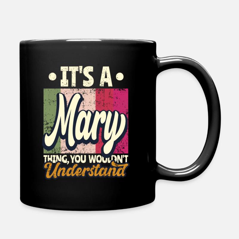 Mary Name Geschenk Personalisiert Spruch Lustig - Tasse einfarbig - Schwarz