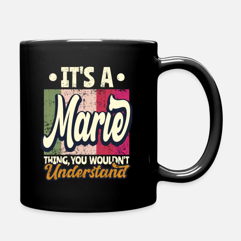 Marie Name Geschenk Personalisiert Spruch Lustig - Tasse einfarbig - Schwarz