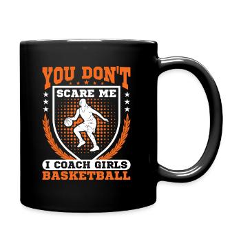 Tu ne me fais pas peur J’entraîne des filles de basketball - Mug uni - noir - Droite