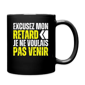 Excusez Moi Je Suis En Retard Je Voulais Pas Venir - Mug uni - noir - Droite