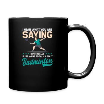 Badmintonspieler Hören Sie, was Sie sagen, aber denken Sie an - Tasse einfarbig - Schwarz - Rechts