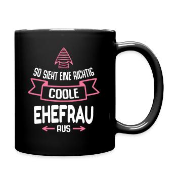 Ehefrau Geschenk Lustig Spruch Ehe Hochzeitstag - Tasse einfarbig - Schwarz - Rechts