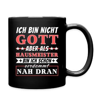Ich bin nicht Gott aber als Hausmeister nah dran - Tasse einfarbig - Schwarz - Rechts
