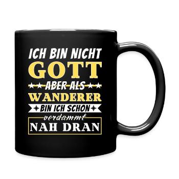 Ich bin nicht Gott aber als Wanderer nah dran - Tasse einfarbig - Schwarz - Rechts