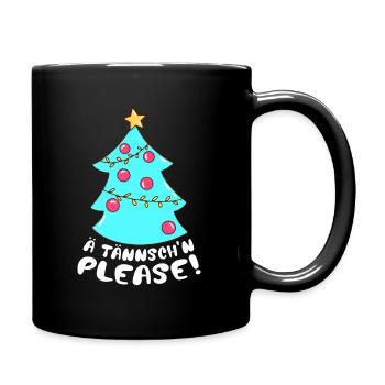 Weihnachten Humor Lustig Spruch Ä Tännsch'n Please - Tasse einfarbig - Schwarz - Rechts