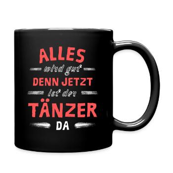 Alles wird gut denn jetzt ist der Tänzer da - Tasse einfarbig - Schwarz - Rechts