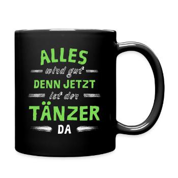 Alles wird gut denn jetzt ist der Tänzer da - Tasse einfarbig - Schwarz - Rechts