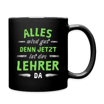 Alles wird gut denn jetzt ist der Lehrer da - Tasse einfarbig - Schwarz - Rechts