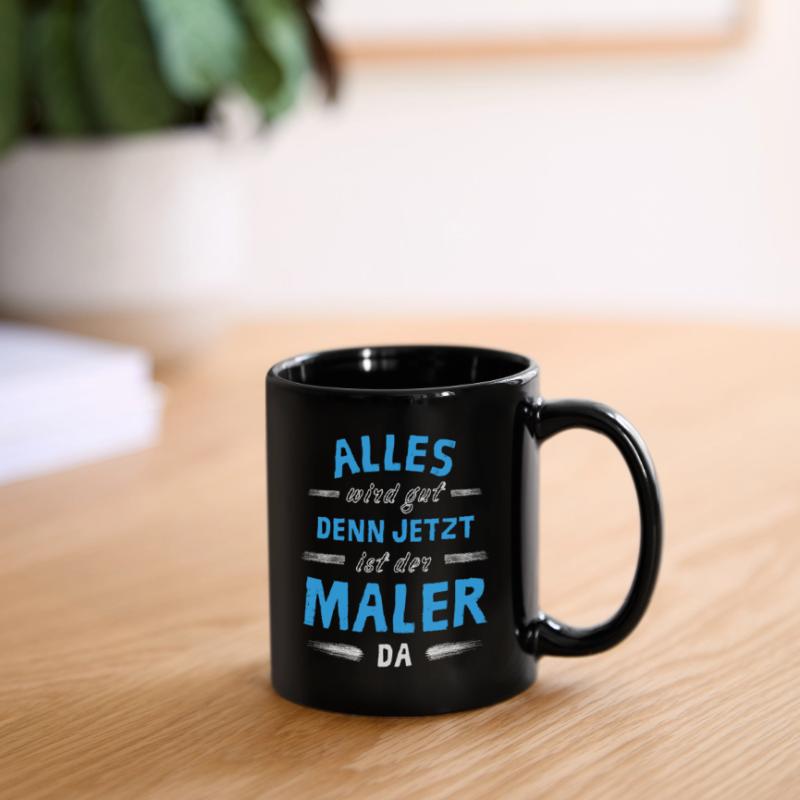 Alles wird gut denn jetzt ist der Maler da Tasse einfarbig