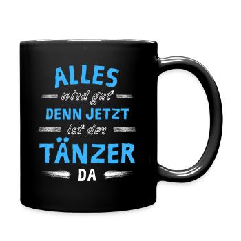 Alles wird gut denn jetzt ist der Tänzer da - Tasse einfarbig - Schwarz - Rechts