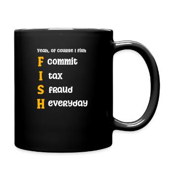 Tax Fraud Of Course I Fish - Full Colour Mug - black - Right