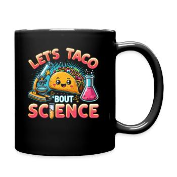 Let's Taco Bout Science Teacher Student Funny Joke - Full Colour Mug - black - Right