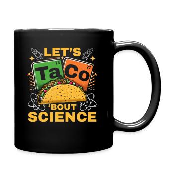 Let's Taco Bout Science Teacher Student Funny Joke - Full Colour Mug - black - Right