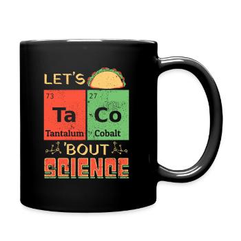 Let's Taco Bout Science Teacher Student Funny Joke - Full Colour Mug - black - Right