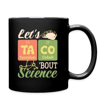 Let's Taco Bout Science Teacher Student Funny Joke - Full Colour Mug - black - Right