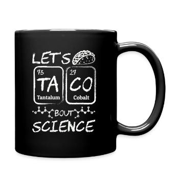 Teacher Student Funny Joke Let's Taco Bout Science - Full Colour Mug - black - Right