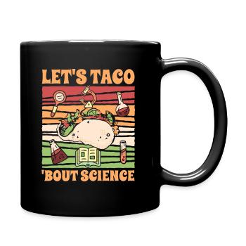 Chemistry Teacher Student Joke Let's Taco Bout Science - Full Colour Mug - black - Right