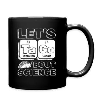 Chemistry Teacher Student Joke Let's Taco Bout Science - Full Colour Mug - black - Right