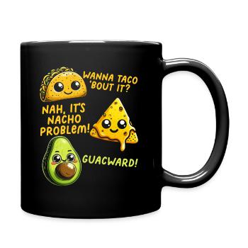Lustiger Spruch Taco Nacho Avocado Humor Witzig - Tasse einfarbig - Schwarz - Rechts