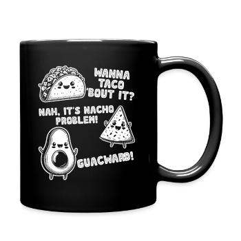 Lustiger Spruch Taco Nacho Avocado Humor Witzig - Tasse einfarbig - Schwarz - Rechts