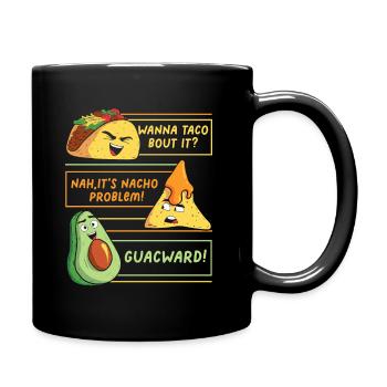 Lustiger Spruch Taco Nacho Avocado Humor Lustig - Tasse einfarbig - Schwarz - Rechts