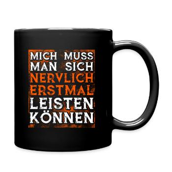 Mich Muss Man Sich Nervlich Erstmal Leisten Können - Tasse einfarbig - Schwarz - Rechts