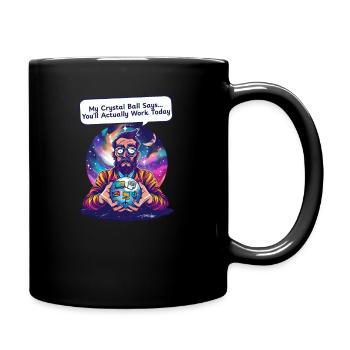 Supervisor Crystal Ball Says Work Today - Full Colour Mug - black - Right