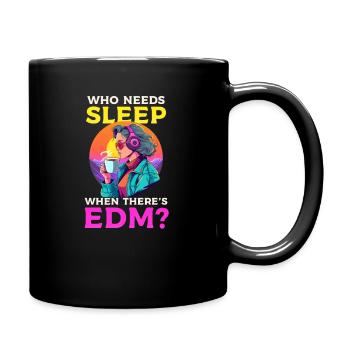 EDM Rave Mom Who Needs Sleep When There's EDM? - Full Colour Mug - black - Right