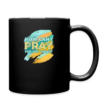 Wie kann ich heute für dich beten? - Tasse einfarbig - Schwarz - Rechts