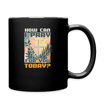 Wie kann ich heute für dich beten? - Tasse einfarbig - Schwarz - Rechts
