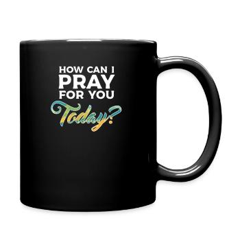 Wie kann ich heute für dich beten? - Tasse einfarbig - Schwarz - Rechts