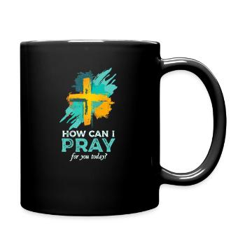 Wie kann ich heute für dich beten? - Tasse einfarbig - Schwarz - Rechts