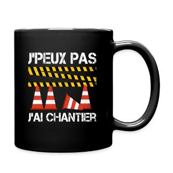 J'peux Pas J'ai Chantier | Humour Travaux Travail - Mug uni - noir - Droite
