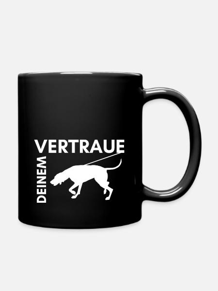 Vertraue deinem Hund - Tasse einfarbig - Schwarz