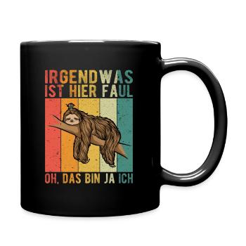 Faultier | Irgendwas ist faul hier - Tasse einfarbig - Schwarz - Rechts