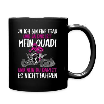 Ja ich bin eine Frau und ja das ist mein Quad - Tasse einfarbig - Schwarz - Rechts