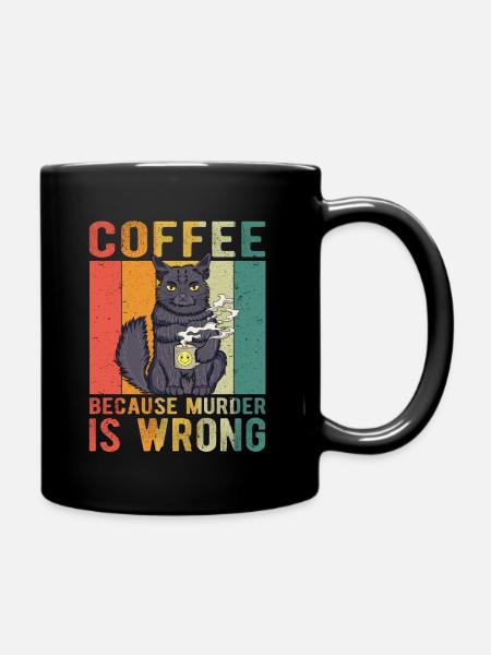 Coffee Because Murder Is Wrong - Mug uni - noir