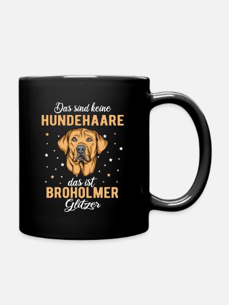 Hunde Spruch Hunderasse Broholmer - Tasse einfarbig - Schwarz