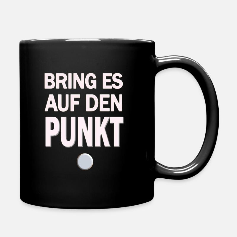 Bring Es Auf Den Punkt Coole Lustige Sprüche - Tasse einfarbig - Schwarz