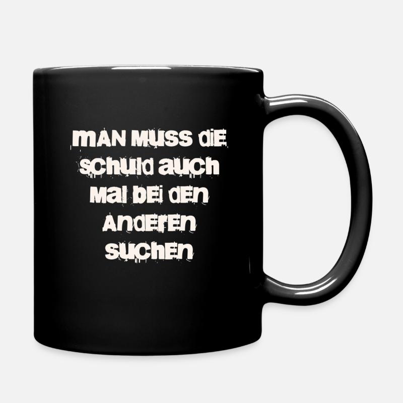 man muss die Schuld auch mal bei den Anderen... - Tasse einfarbig - Schwarz
