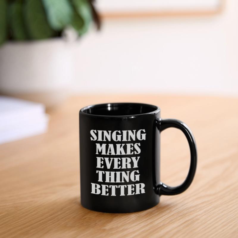 Singing makes everything better Tasse einfarbig