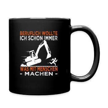 Beruflich wollte ich schon immer - Baggerfahrer - Tasse einfarbig - Schwarz - Rechts