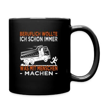 Beruflich wollte ich schon immer - Kipperfahrer - Tasse einfarbig - Schwarz - Rechts
