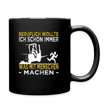 Beruflich wollt ich schon immer - Staplerfahrer - Tasse einfarbig - Schwarz - Rechts