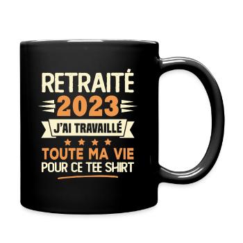 Retraité 2023 j'ai travaillé toute ma vie pour ce - Mug uni - noir - Droite