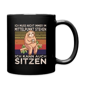 Ich muss nicht immer im Mittelpunkt stehn Faultier - Tasse einfarbig - Schwarz - Rechts