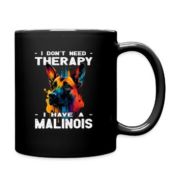 I have a Malinois - Hundeliebhaber - Hundebesitzer - Tasse einfarbig - Schwarz - Rechts